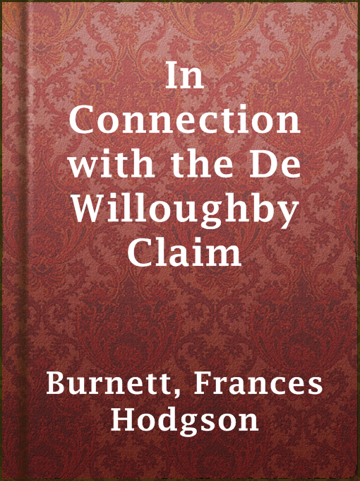 Title details for In Connection with the De Willoughby Claim by Frances Hodgson Burnett - Available